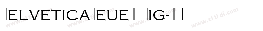 HelveticaNeueVN Lig字体转换